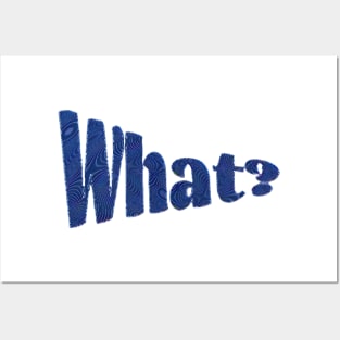 What - blue Posters and Art